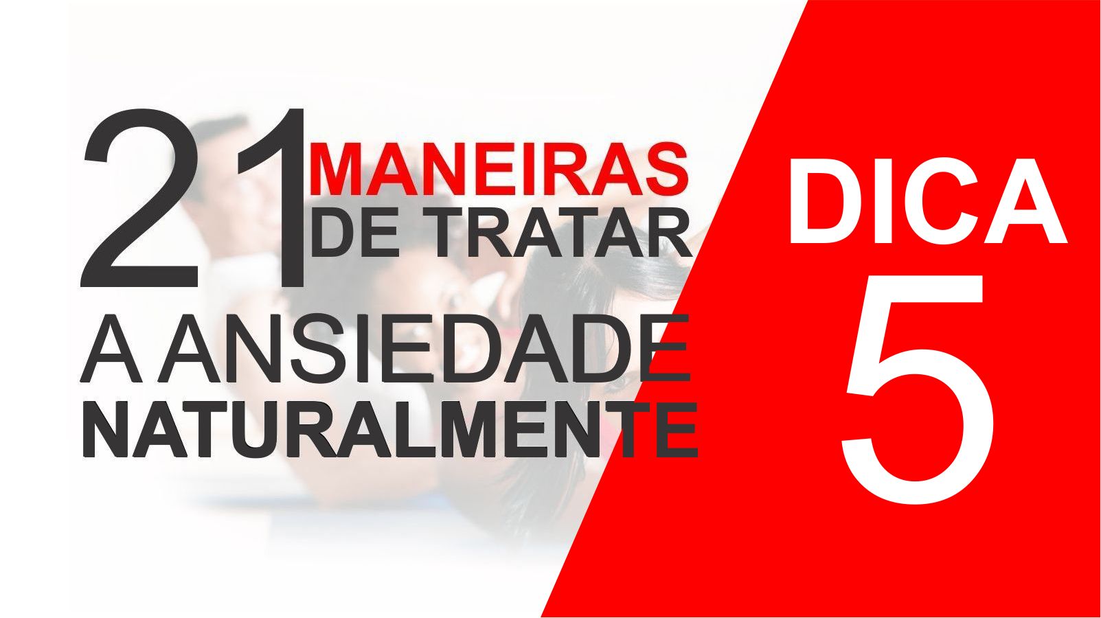 21 Maneiras de Tratar a Ansiedade Naturalmente #Dica 5